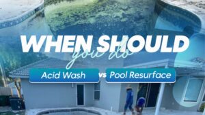 Pool Resurface vs Acid Wash