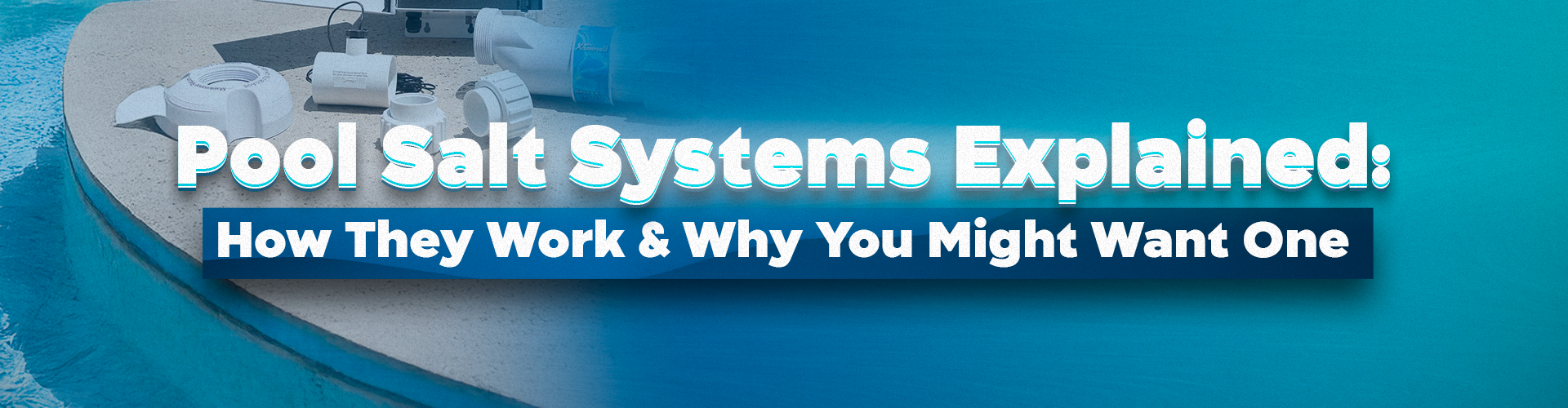 Pool Salt Systems Explained