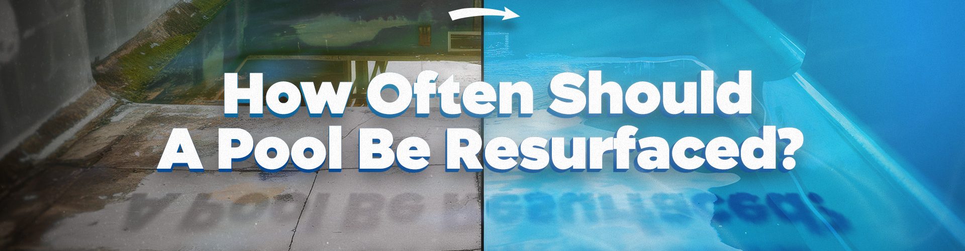 How Often Should A Pool Be Resurfaced?